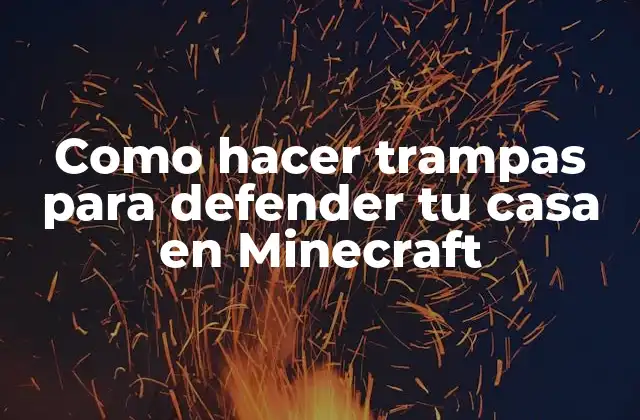 Como Hacer Trampas para Defender Tu Casa en Minecraft 2 Como hacer trampas para defender tu casa en Minecraft