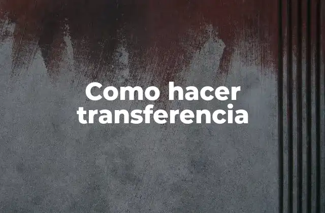 Como Hacer Transferencia