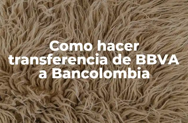 Como Hacer Transferencia de Bbva a Bancolombia