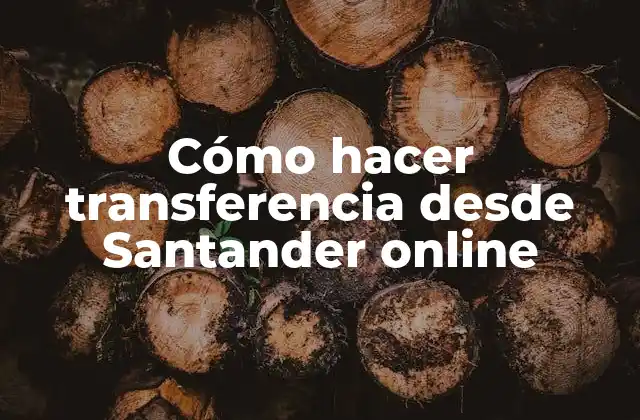 Cómo hacer transferencia desde Santander online