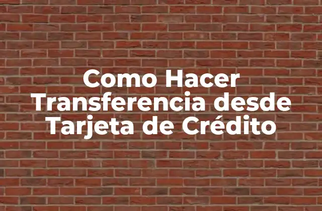 Como Hacer Transferencia desde Tarjeta de Crédito