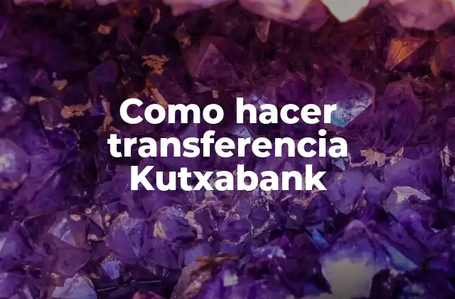 Como Hacer Transferencia Kutxabank