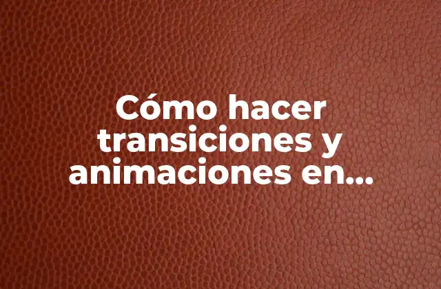 Transiciones y animaciones en PowerPoint