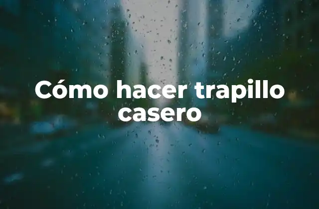 Cómo Hacer Trapillo Casero