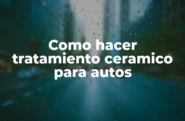 Como Hacer Tratamiento Ceramico para Autos