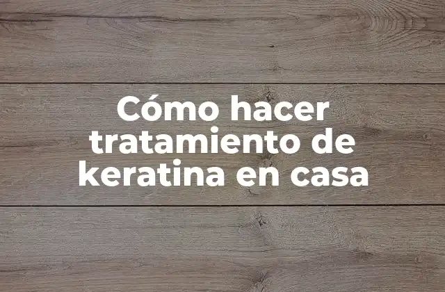 Cómo Hacer Tratamiento de Keratina en Casa