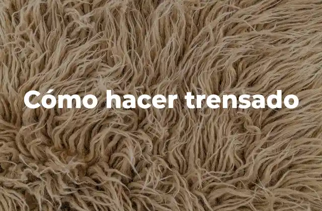 Cómo Hacer Trensado 2 Cómo hacer trensado