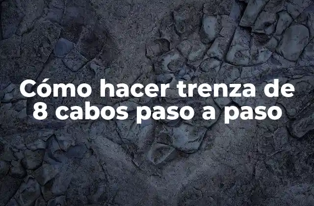 Cómo Hacer Trenza de 8 Cabos Paso a Paso