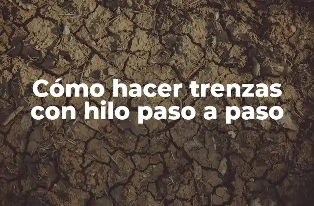 Cómo Hacer Trenzas con Hilo Paso a Paso