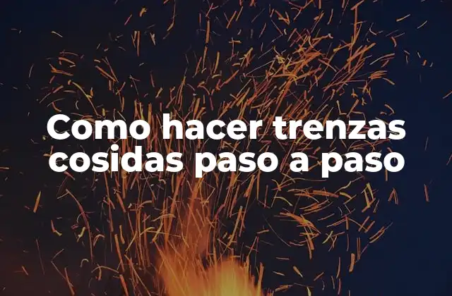 ¿Qué son las trenzas cosidas y para qué sirven?