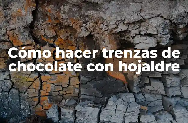 Cómo Hacer Trenzas de Chocolate con Hojaldre