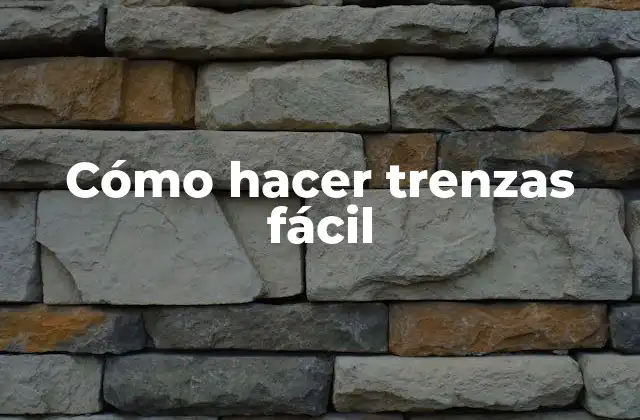 Cómo Hacer Trenzas Fácil 2 Cómo hacer trenzas fácil