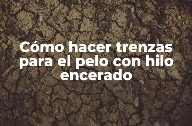 Cómo hacer trenzas para el pelo con hilo encerado