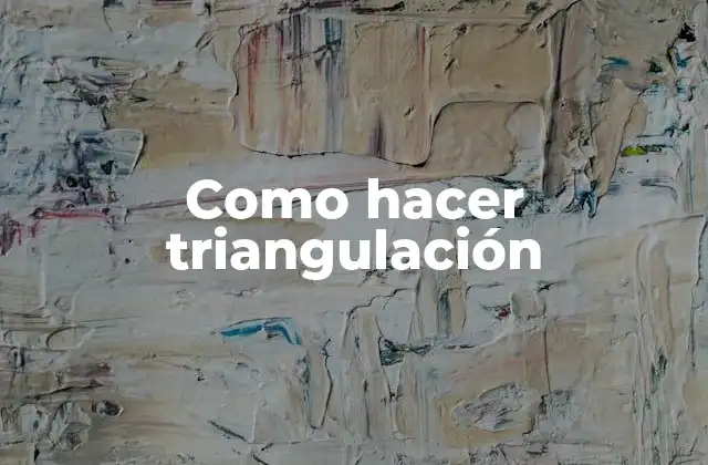 Como Hacer Triangulación