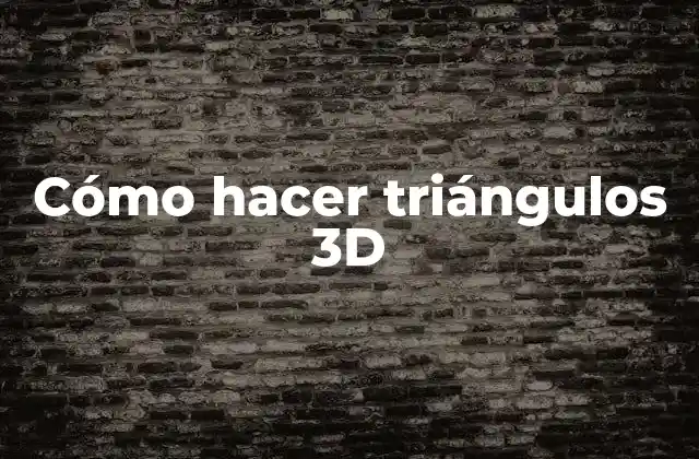 Cómo Hacer Triángulos 3d