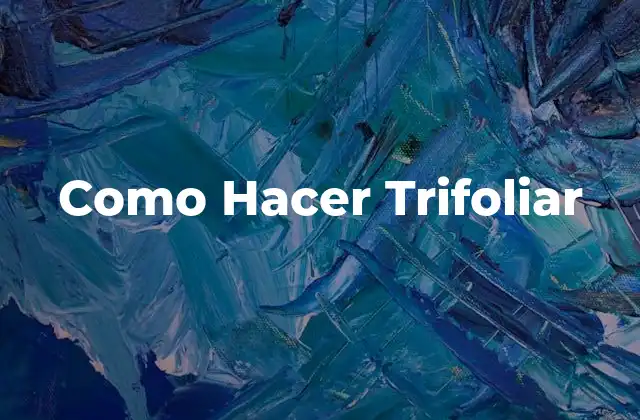 Como Hacer Trifoliar