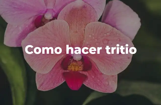 Como Hacer Tritio