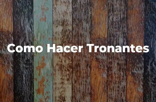 Como Hacer Tronantes