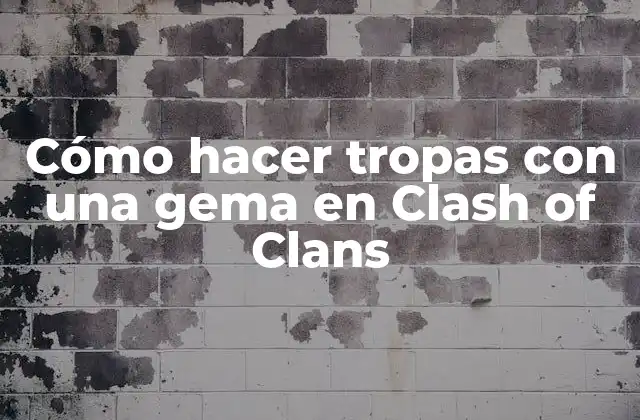 Cómo Hacer Tropas con una Gema en Clash Of Clans