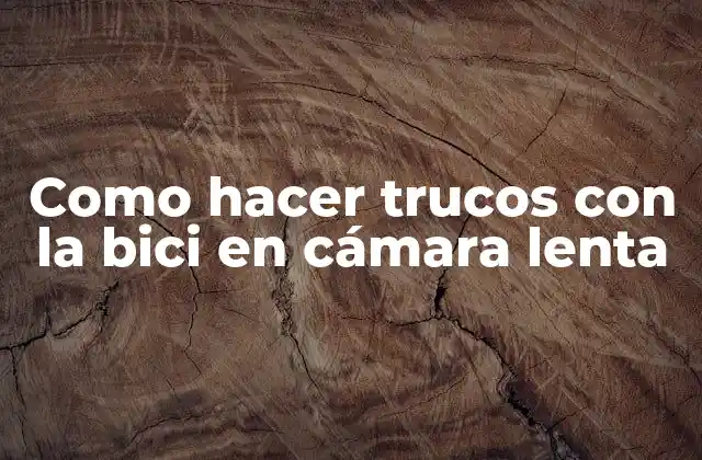 Como Hacer Trucos con la Bici en Cámara Lenta