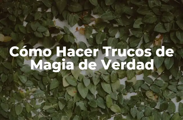 Cómo Hacer Trucos de Magia de Verdad