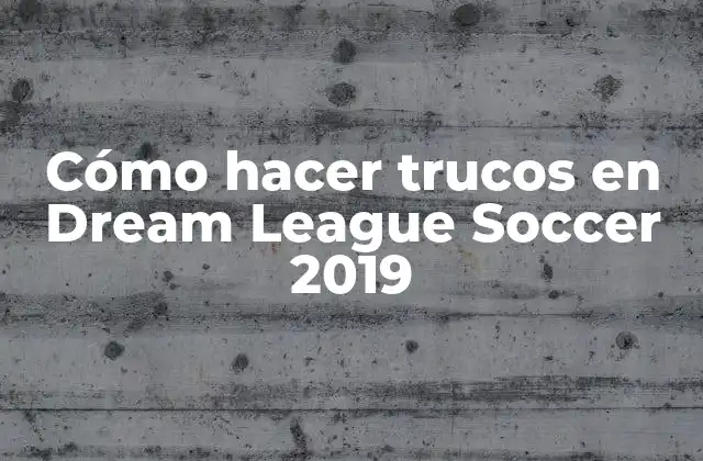 Cómo Hacer Trucos en Dream League Soccer 2019