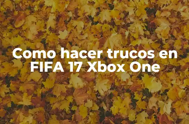 Como Hacer Trucos en Fifa 17 Xbox One