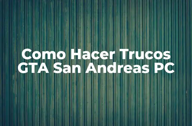 Como Hacer Trucos Gta San Andreas Pc