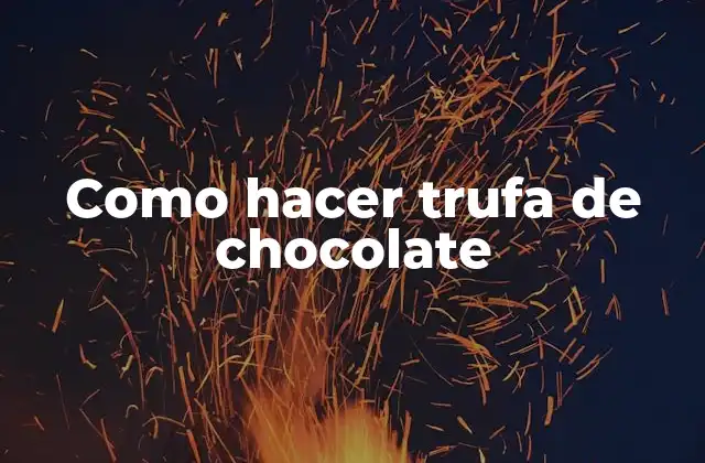 Como Hacer Trufa de Chocolate