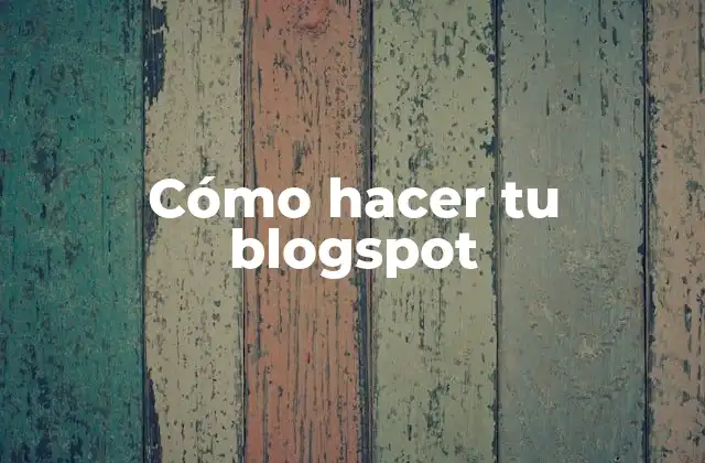 ¿Qué es un blogspot y para qué sirve?
