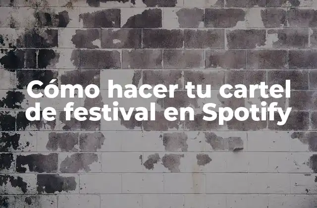 Cómo Hacer Tu Cartel de Festival en Spotify