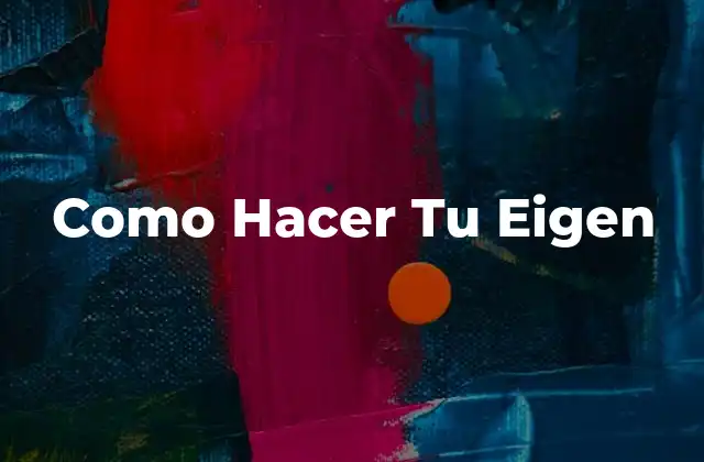 Como Hacer Tu Eigen 2 ¿Qué es un Eigen?