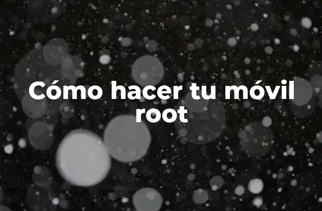 Cómo Hacer Tu Móvil Root 2 ¿Qué es rootear un dispositivo Android?
