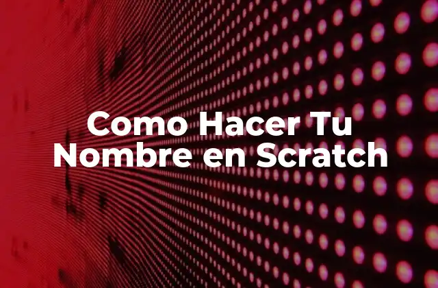 Como Hacer Tu Nombre en Scratch
