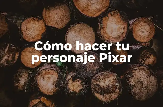Cómo Hacer Tu Personaje Pixar