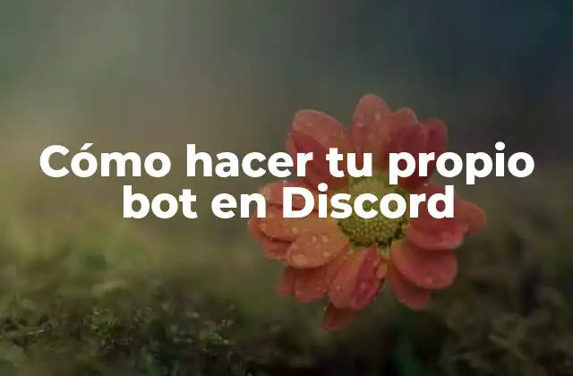 Cómo Hacer Tu Propio Bot en Discord