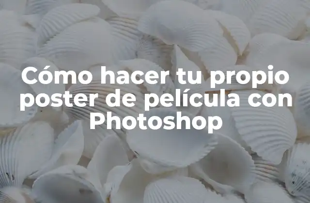 Cómo Hacer Tu Propio Poster de Película con Photoshop 2 Cómo hacer tu propio poster de película con Photoshop