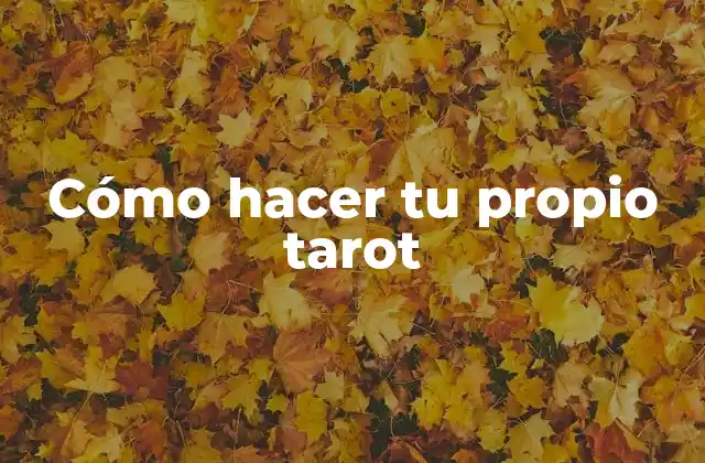 Cómo Hacer Tu Propio Tarot 2 Cómo hacer tu propio tarot