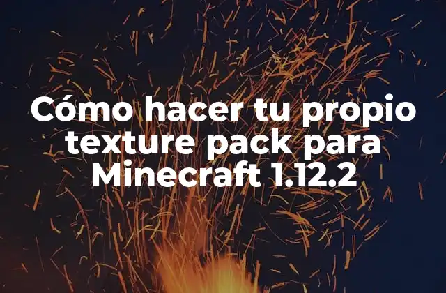 Cómo Hacer Tu Propio Texture Pack para Minecraft 1.12.2