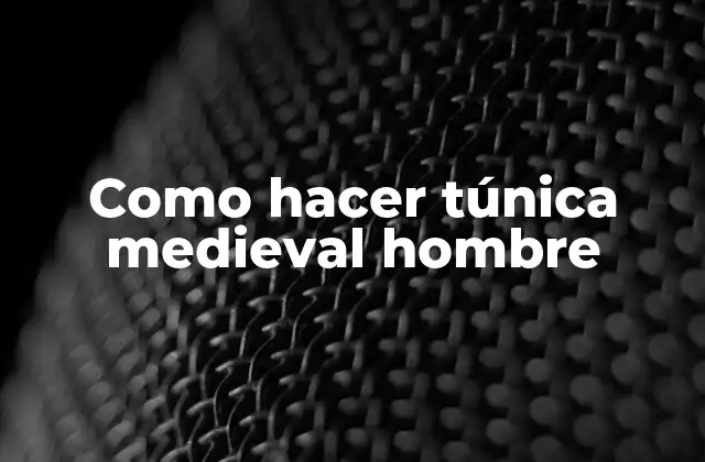 Como Hacer Túnica Medieval Hombre