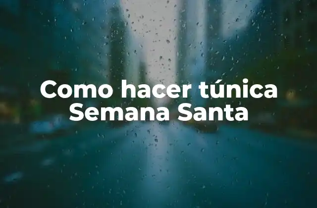 Como Hacer Túnica Semana Santa