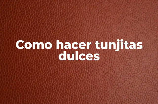 Como Hacer Tunjitas Dulces 2 ¿Qué son las tunjitas dulces?