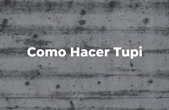 Como Hacer Tupi