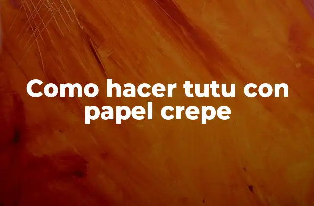 Como Hacer Tutu con Papel Crepe 2 Qué es un tutu con papel crepe y para qué sirve