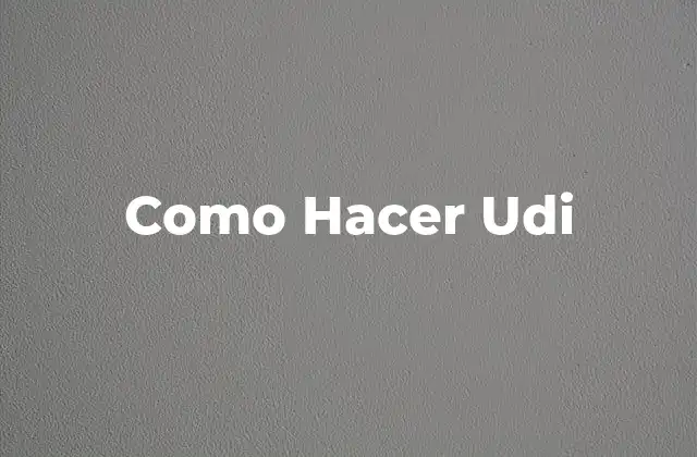 Como Hacer Udi