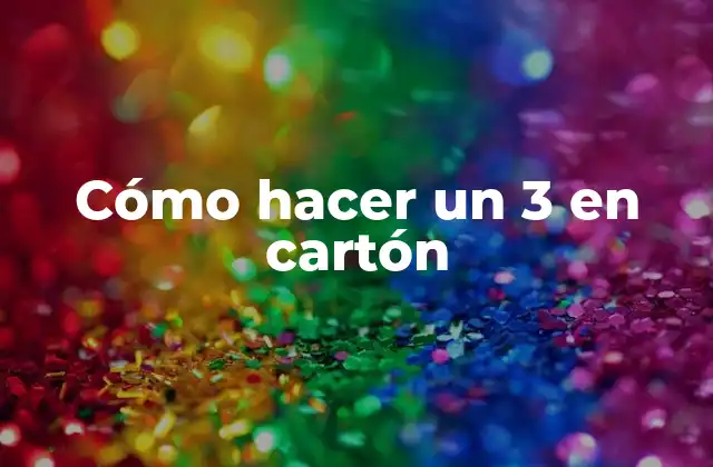 Cómo Hacer un 3 en Cartón