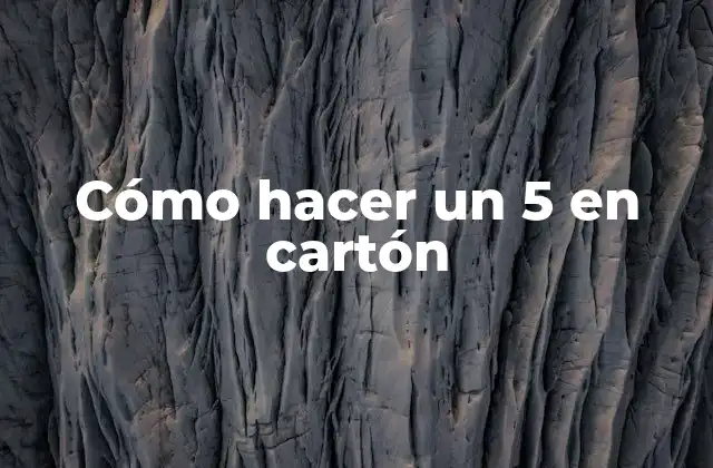 Cómo Hacer un 5 en Cartón