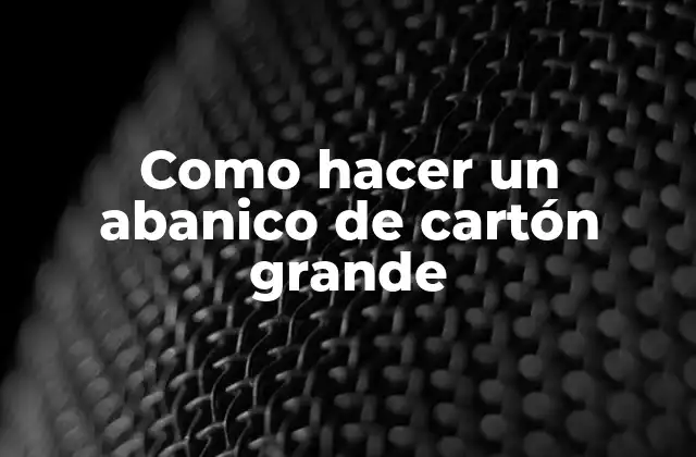 Como Hacer un Abanico de Cartón Grande