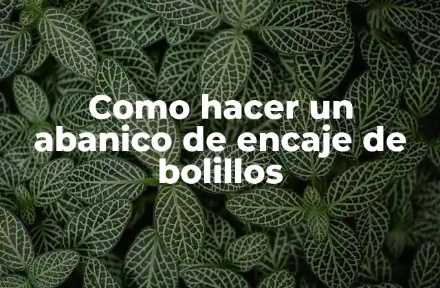 Como Hacer un Abanico de Encaje de Bolillos