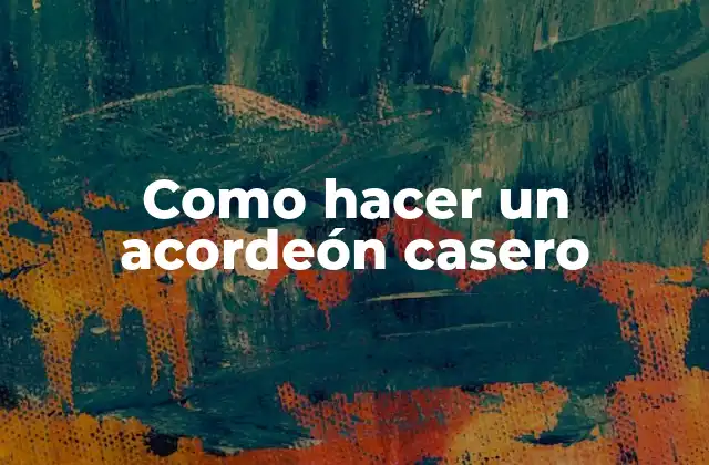 Como Hacer un Acordeón Casero